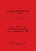 Cavidades en Extremadura (España): Patrimonio Natural y Arqueológico (826) (British Archaeological Reports International Series) 