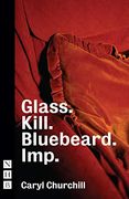 Glass. Kill. Bluebeard. (Nhb Modern Plays)