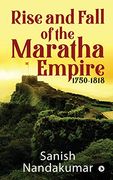 Rise and Fall of the Maratha Empire 1750-1818 (en Inglés)