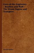 lives of the engineers - boulton and watt - the steam engine and transport (en Inglés)