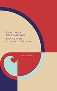 La Retórica del Exorcismo: Ensayos Sobre Religión y Literatura