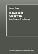 Individuelle Groupware: Gestaltung Durch Endbenutzer (en Alemán)