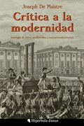 Crítica a la Modernidad: Antología de Textos Antiliberales y Contrarrevolucionarios