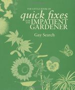 The Little Book of Quick Fixes for the Impatient Gardener (Little Book of) 