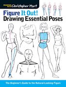 Figure it Out! Drawing Essential Poses: The Beginner'S Guide to the Natural-Looking Figure (Christopher Hart Figure it Out! ) (en Inglés)