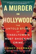 A Murder in Hollywood: The Untold Story of Tinseltown's Most Shocking Crime (en Inglés)