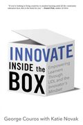 Innovate Inside the Box: Empowering Learners Through udl and the Innovator'S Mindset (en Inglés)