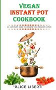 Vegan Instant Pot Cookbook: 50+ Easy Plant-Based Recipes for Your Pressure Cooker (Vegan Meal Prep) (en Inglés)