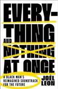Everything and Nothing at Once: A Black Man's Reimagined Soundtrack for the Future (en Inglés)