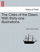 the cities of the dawn. with thirty-one illustrations. (en Inglés)