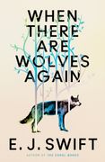 When There Are Wolves Again. A breathtaking speculative novel of hope by the author of THE CORAL BONES (en Inglés)