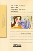 La voz y Nuestro Cuerpo.  Anatomía Funcional de la voz