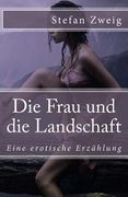 Die Frau und die Landschaft: Eine erotische Erzählung (en Alemán)