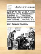julia: or, the new eloisa. a series of original letters, collected and published by j. j. rousseau. translated from the frenc