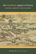 The Northern Region of Korea: History, Identity, and Culture (Center for Korea Studies Publications) (en Inglés)
