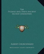 the pygmies and their ancient sacred ceremonies (en Inglés)