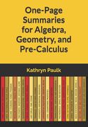 One-Page Summaries for Algebra, Geometry, and Pre-Calculus