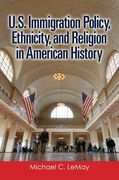 U.S. Immigration Policy, Ethnicity, and Religion in American History (en Inglés)