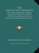 the lives of the presidents of the united states: embracing a brief history of the principal events of their respective administrations (1847) (en Inglés)