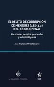 El Delito de Corrupción de Menores (189. 18 A) del Código Penal. Cuestiones Penales, Procesales y Criminológicas