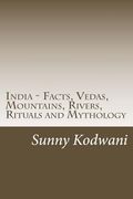 India - Facts, Vedas, Mountains, Rivers, Rituals and Mythology (en Inglés)