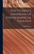 The Student's Handbook of Stratigraphical Geology de Jukes-Browne a. J. (Alfred John)(Legare Street pr) (en Inglés)