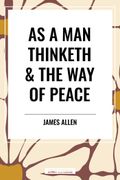 As a Man Thinketh & the Way of Peace (en Inglés)