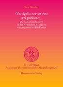 Vectigalia Nervos Esse Rei Publicae: Die Indirekten Steuern in Der Romischen Kaiserzeit Von Augustus Bis Diokletian (en Alemán)