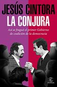 La Conjura: Así se Fraguó el Primer Gobierno de Coalición de la Democracia (f. Coleccion)