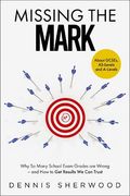 Missing the Mark: Why so Many School Exam Grades are Wrong – and how to get Results we can Trust (en Inglés)