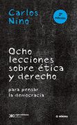 Ocho Lecciones Sobre Etica y Derecho. Para Pensar la Democracia (in Spanish)
