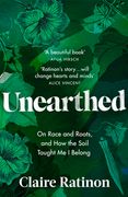 Unearthed: On Race and Roots, and how the Soil Taught me i Belong (en Inglés)