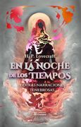 En la Noche de los Tiempos y Otras Narraciones Tenebrosas