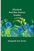 Elizabeth and her German Garden (en Inglés)