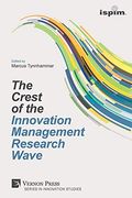 The Crest of the Innovation Management Research Wave (Series in Innovation Studies) (en Inglés)