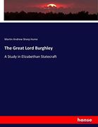 The Great Lord Burghley: A Study in Elizabethan Statecraft