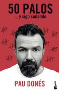 50 Palos: Y Sigo Soñando (Divulgación) - Pau Donés - Booket