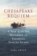 Chesapeake Requiem: A Year With the Watermen of Vanishing Tangier Island (en Inglés)