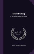 Grace Darling: Or, the Heroine of the Fern Islands (en Inglés)