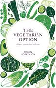 The Vegetarian Option: Simple, Vegetarian, Delicious 