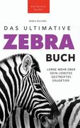 Zebras Das Ultimative Zebrabuch für Kids: 100+ erstaunliche Fakten über Zebras, Fotos, Quiz und Mehr (en Alemán)