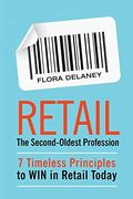 Retail the Second-Oldest Profession: 7 Timeless Principles to win in Retail Today (en Inglés)