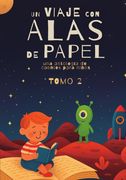 Un viaje con alas de papel. una antología de cuentos para niños TOMO 2