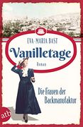 Vanilletage? Die Frauen der Backmanufaktur: Roman (Die Backdynastie, Band 1) (in German)