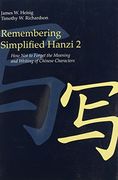 Remembering Simplified Hanzi 2: How not to Forget the Meaning and Writing of Chinese Characters (en Inglés)
