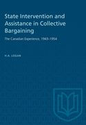 State Intervention and Assistance in Collective Bargaining: The Canadian Experience, 1943-1954 (en Inglés)