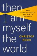 Then I Am Myself the World: What Consciousness Is and How to Expand It (en Inglés)