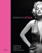 Marilyn's Style. The dresses of William Travilla designed for a Hollywood goddess