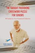 The Thought Provoking Crossword Puzzle for Seniors 70 Puzzles for Your Crossword Collection (en Inglés)
