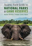 Stuarts'Field Guide to National Parks & Game Reserves – Namibia, Botswana, Zimbabwe, Zambia & Malawi (Struik Nature Field Guides) (en Inglés)